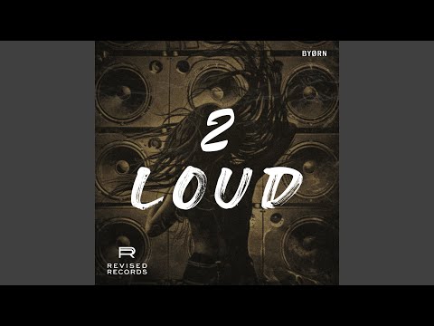 2 LOUD