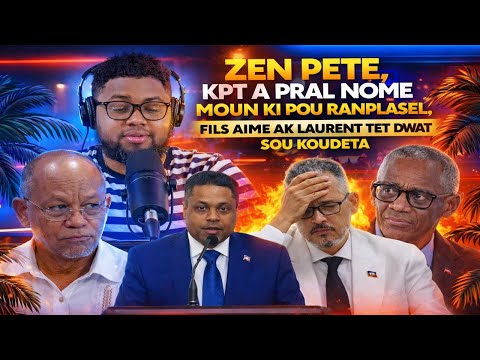 ZEN PETE, KPT A PRAL NOME MOUN KI POU RANPLASEL, FILS AIME AK LAURENT TET DWAT SOU KOUDETA