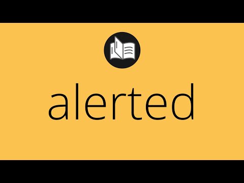 ALERTED 是什麼意思 - ALERTED 的含義 - 警報的含義 - 警報的定義 (What ALERTED means • Meaning of ALERTED • alerted MEANING • alerted DEFINITION)