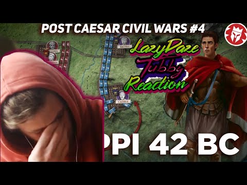 HISTORY FAN REACTION Battle of Philippi - Post-Caesar Civil Wars - LAZYDAZE TUBBY