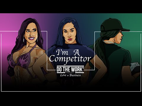 Do The Work Podcast with A.Z. & Carla Araujo | I Am A Competitor