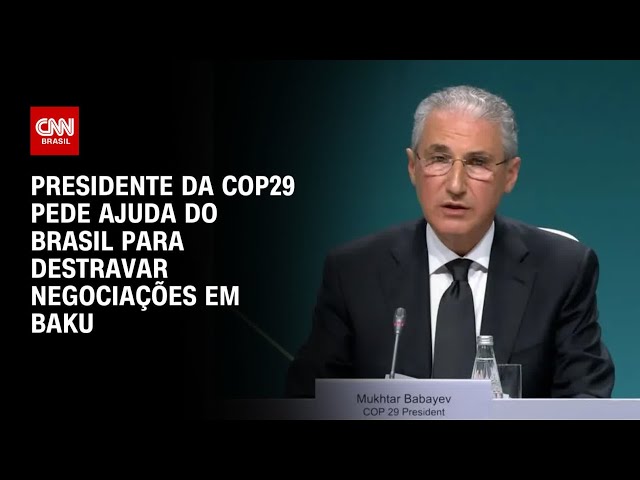 Presidente da COP29 pede ajuda do Brasil para destravar negociações em Baku | ARENA CNN