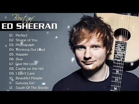 Ed Sheeran Full Hits Songs Collection Album 2020 - Ed Sheeran Best Songs Playlist 2020