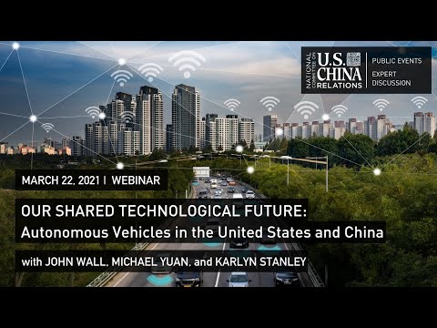 Autonomous Vehicles in the United States and China | John Wall, Michael Yuan, Karlyn Stanley