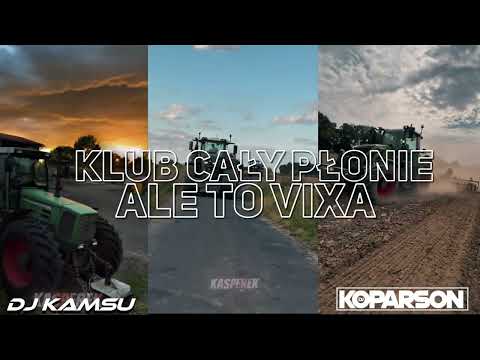 KLUB CAŁY PŁONIE ALE TO VIXA (DJ KAMSU x KOPARSON MASH)