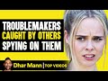 Troublemakers Caught By Others Spying On Them Dhar Mann