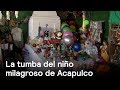 La Tumba Del Niño Milagroso De Acapulco Día De Muertos En Punto Con Denise Maerker