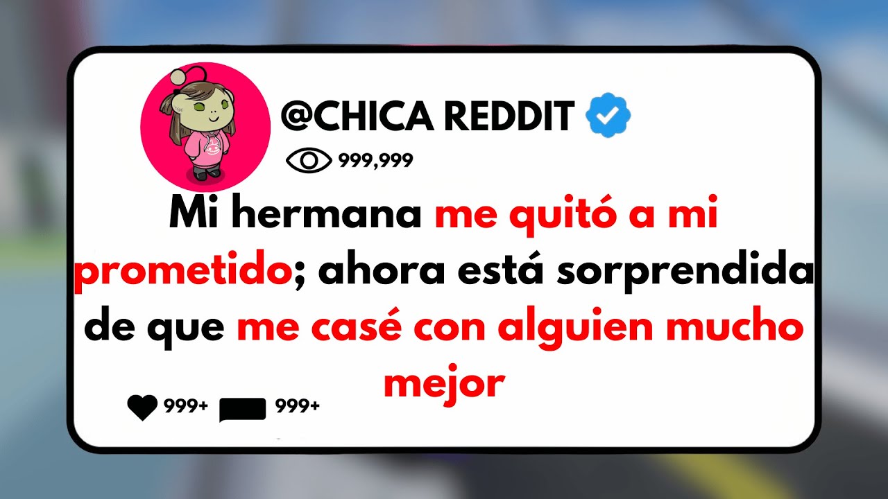 Mi Hermana me Quitó a mi Prometido; Ahora está Sorprendida de que me Casé con Alguien Mucho Mejor