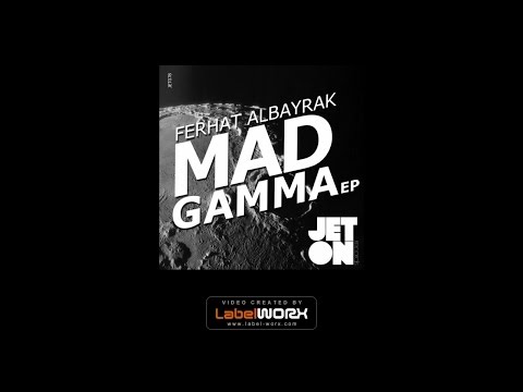 Ferhat Albayrak - Mad Gamma (Original Mix)