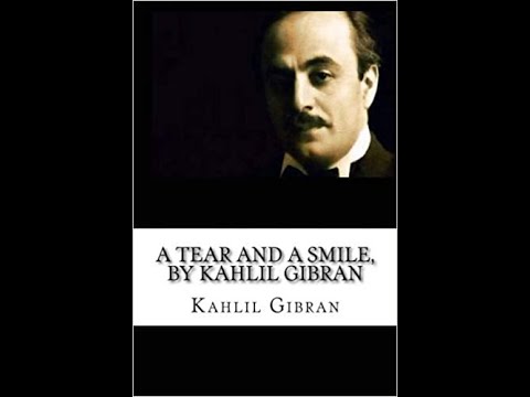 Khalil Gibran - A Tear and a Smile