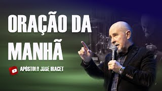 ORAÇÃO DA MADRUGADA - 23/01 - APÓSTOLO JOSÉ IRACET