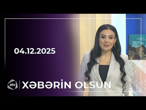 Xəbərin Olsun / 04.12.2025 