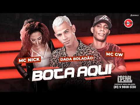 DADA BOLADÃO MC GW E MC NICK - BOTA AQUI - (MÚSICA NOVA) +DOWNLOAD