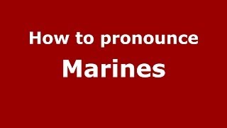 How to pronounce Marines