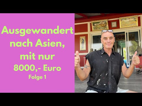 Ausgewandert nach Asien mit nur 8000,- Euro