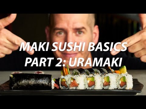 MAKI SUSHI BASICS PART 2: URAMAKI