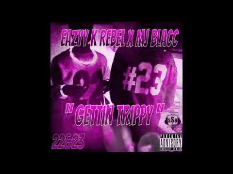 Eazyy K Rebel #22 x MJ BlaCc #23 - Gettin Trippy (Prod. by Kid Fresh)