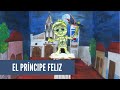 EL PRÍNCIPE FELIZ Cuento Infantil Narrado Por Niños En Español