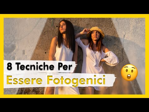 Come essere Fotogenici? 8 Tecniche per VENIRE BENE in FOTO