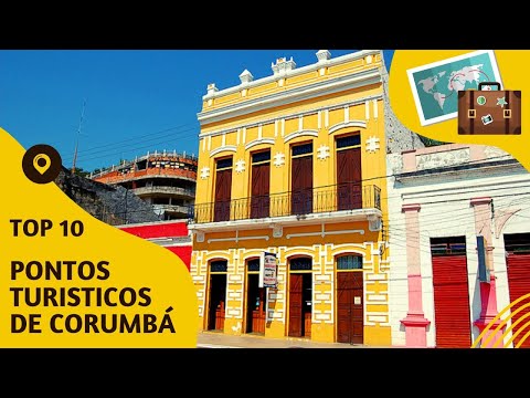 O que fazer em Corumbá: 10 pontos turísticos mais visitados!