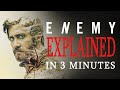 Enemy Explained In 3 Minutes