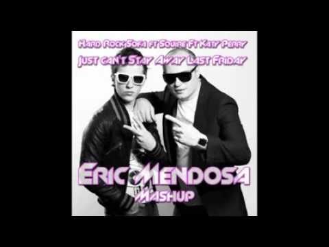 Hard Rock Sofa & Squire FT Katy Perry - Just Can't stay Away Last Friday (Eric Mendosa Mashup).m4v