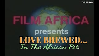 FILM AFRICA - LOVE BREWED IN THE AFRICAN POT (1980