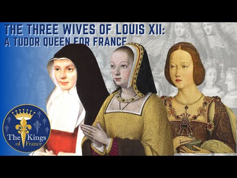 The Three Wives Of Louis XII - A TUDOR Queen For France