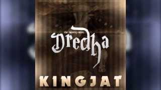 Dredha - Kingjat