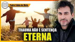 O Trauma Não Define Quem Você É , PADRE FÁBIO DE MELO