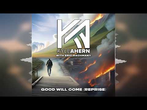 Kyle Ahern - Good Will Come (Reprise) [2023]