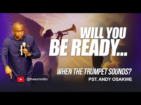 WILL YOU BE READY WHEN THE TRUMPET SOUNDS? || PST. ANDY OSAKWE || 10TH AUGUST 2025