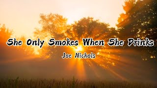 She Only Smokes When She Drinks (Lyrics) - Joe Nichols