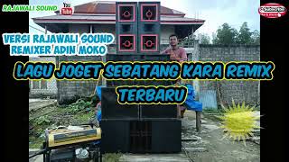 Download lagu lagu joget terbaru sebatang kara remix rajawalai sound remixer adin moko mp3