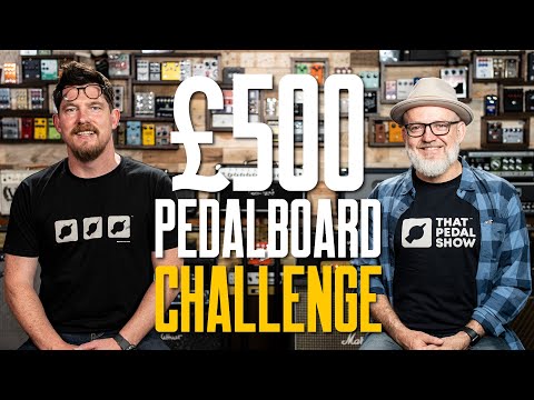 £500 Guitar Pedalboard Challenge: Dan Vs Mick – That Pedal Show