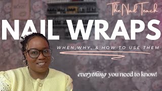 EVERYTHING NAIL WRAPS | When, Why & How To Use Them | FULL TUTORIALS