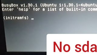 initramfs error ubuntu 20.04 | no sda name