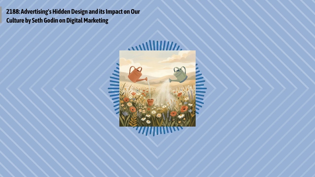 2188: Advertising's Hidden Design and its Impact on Our Culture by Seth Godin on Digital...