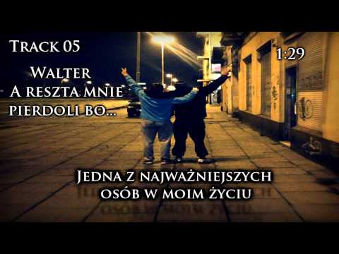 Walter - A reszta mnie pierdoli bo...