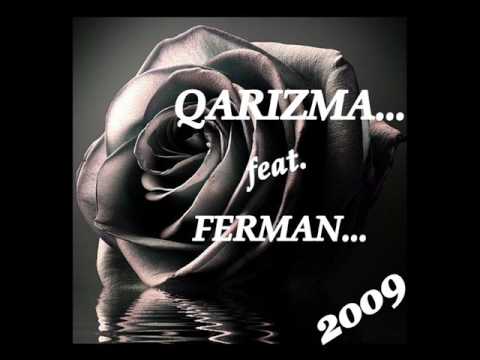 QARIZMA feat. FERMAN - KARAGÖZLÜM ÖLESIM VAR... --2009-- (HQ) YENIIIIII...