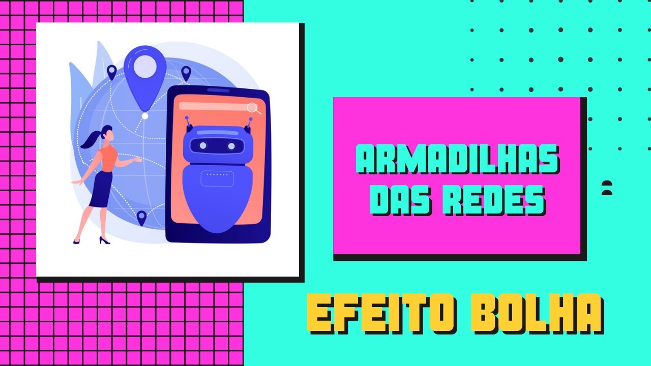 Armadilhas das Redes - Efeito Bolha