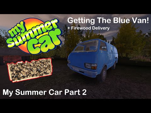 Delivering Firewood + Getting The Blue Van! My Summer Car #2