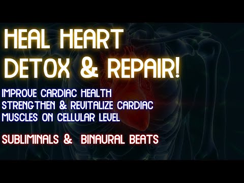 Heal Heart: Strengthen Cardiac Muscles - Improve Cardiac Health | Detox & Repair On Cellular Level!