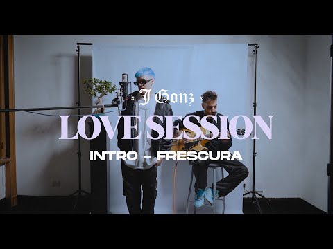 J Gonz, Taiu - Intro #Frescura (Love Session)