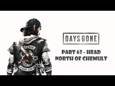 Days Gone Walkthrough Gameplay Part 63 - Head North Of Chemult (PS4)