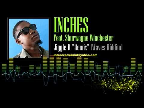 Inches Feat. Shurwayne Winchester - Jiggle It "Remix" (Waves Riddim)