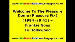 Welcome To The Pleasure Dome (Pleasure Fix) - Frankie Goes To Hollywood | 80s Club Mixes | 80s Club