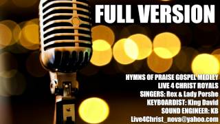LIVE 4 CHRIST ROYALS: Hymns of Praise Gospel Medley