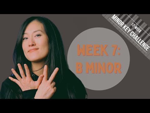 Week 7 - B MINOR: The 12-Week Minor-Key Challenge