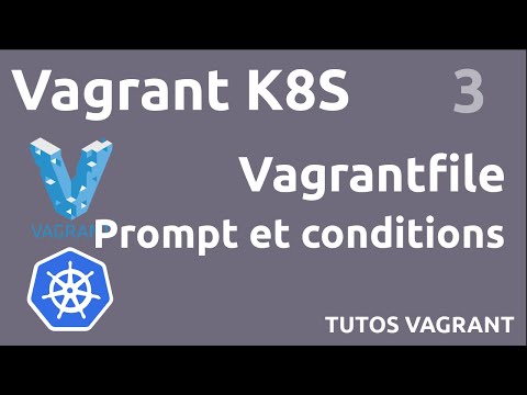 VAGRANT K8S 3 UTILISER UN PROMPT ET LES CONDITIONS